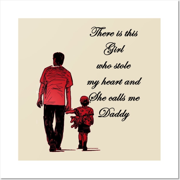 There is this girl who stole my heart and she calls me daddy Wall Art by Kibria1991